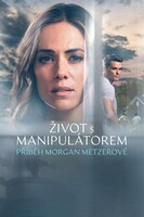 Život s manipulátorem: Příběh Morgan Metzerové