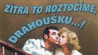 Zítra to roztočíme, drahoušku...!