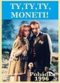Ty, ty, ty, Moneti!